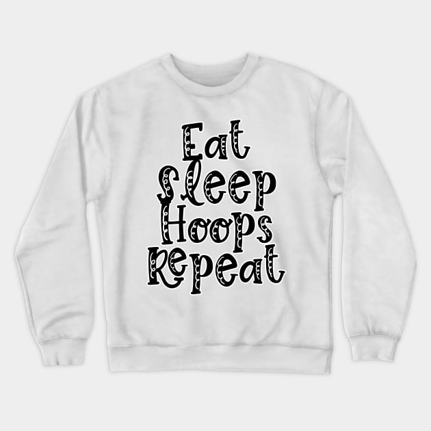 Eat Sleep Hoops Repeat Crewneck Sweatshirt by nextneveldesign